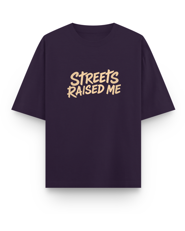 Streets Raised Me Oversized T-Shirt