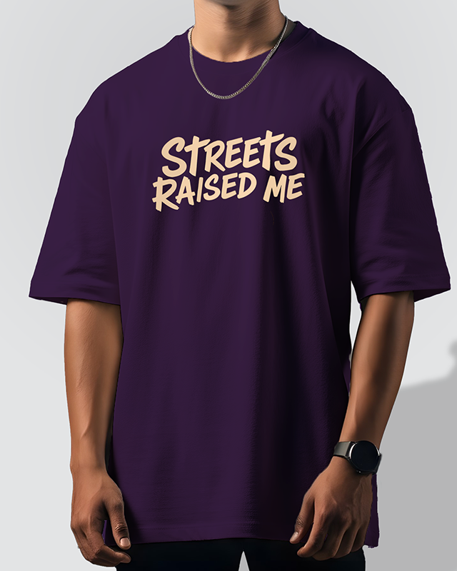 Streets Raised Me Oversized T-Shirt