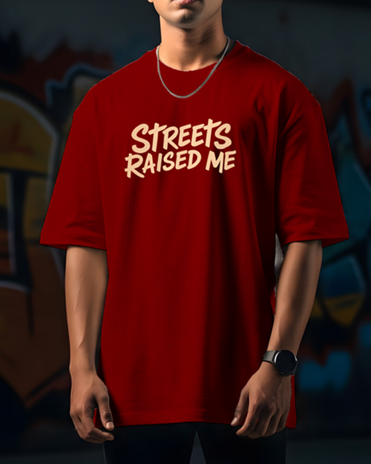 Streets Raised Me Oversized T-Shirt