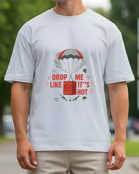 DROP ME  LIKE IT'S HOT - Oversized T-Shirt
