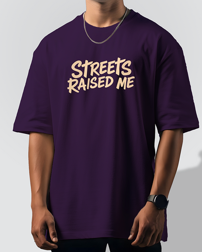 Streets Raised Me Oversized T-Shirt