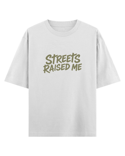 Streets Raised Me Oversized T-Shirt