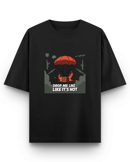 DROP ME LIKE ITS HOT - Oversized T-Shirt